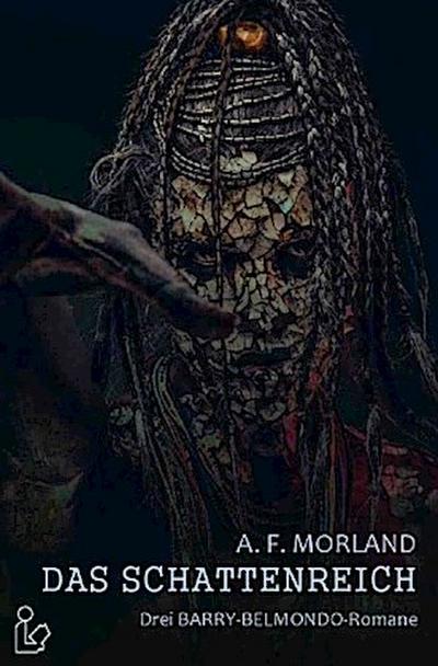 DAS SCHATTENREICH - Drei BARRY-BELMONDO-Romane in einem Band