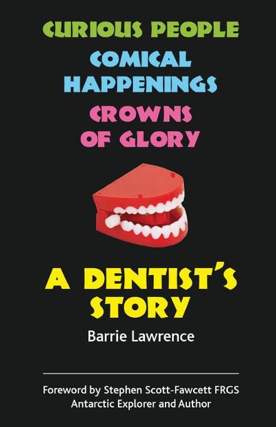 A Dentist’s Story - Curious People, Comical Happenings, Crowns of Glory