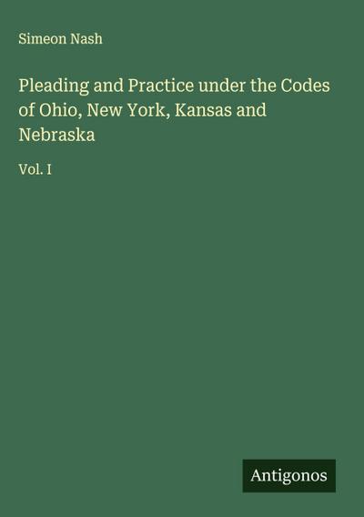 Pleading and Practice under the Codes of Ohio, New York, Kansas and Nebraska
