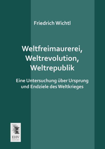 Weltfreimaurerei, Weltrevolution, Weltrepublik