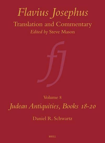 Flavius Josephus: Translation and Commentary, Volume 8: Judean Antiquities, Books 18-20 