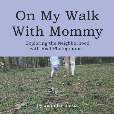 On My Walk With Mommy: Exploring the Neighborhood with Real Photographs