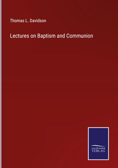 Lectures on Baptism and Communion