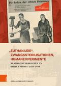 ’Euthanasie’, Zwangssterilisationen, Humanexperimente