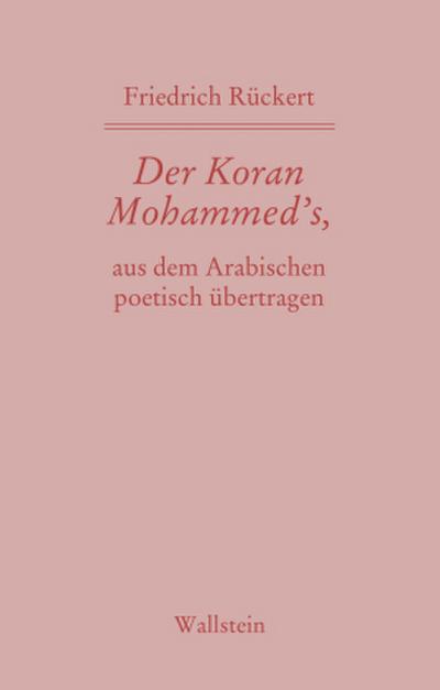 Der Koran Mohammed’s, aus dem Arabischen poetisch übertragen