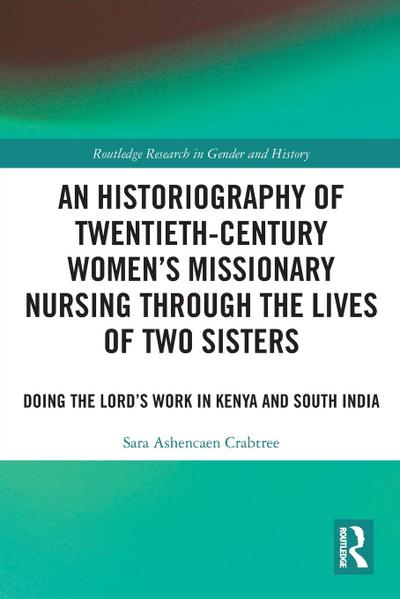 An Historiography of Twentieth-Century Women’s Missionary Nursing Through the Lives of Two Sisters