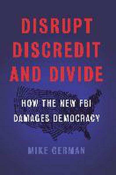 Disrupt, Discredit, and Divide