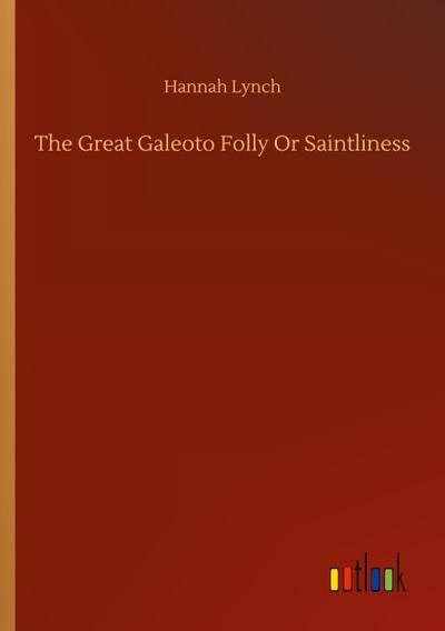 The Great Galeoto Folly Or Saintliness
