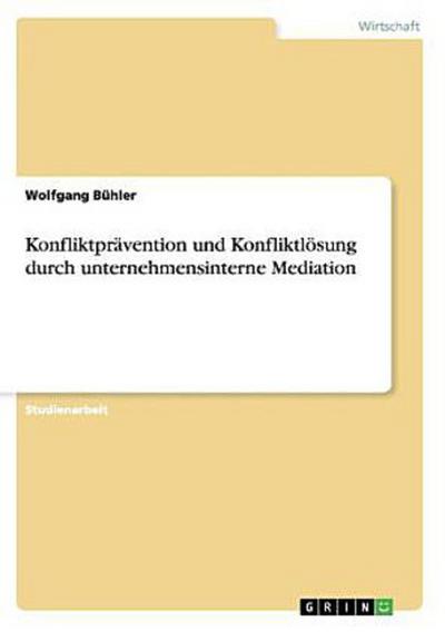 Konfliktprävention und Konfliktlösung durch unternehmensinterne Mediation