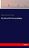 The Life of Sir Thomas Bodley