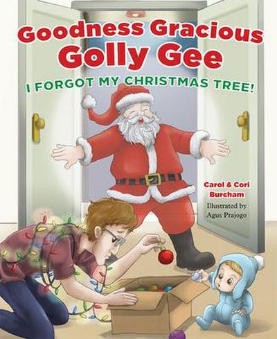 Goodness Gracious Golly Gee: I Forgot My Christmas Tree!