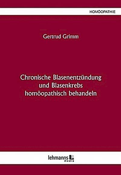Chronische Blasenentzündung und Blasenkrebs homöopathisch behandeln