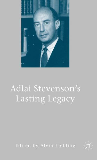 Adlai Stevenson’s Lasting Legacy