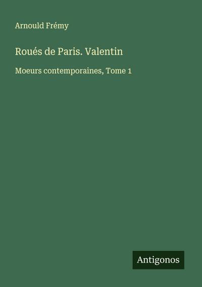 Roués de Paris. Valentin