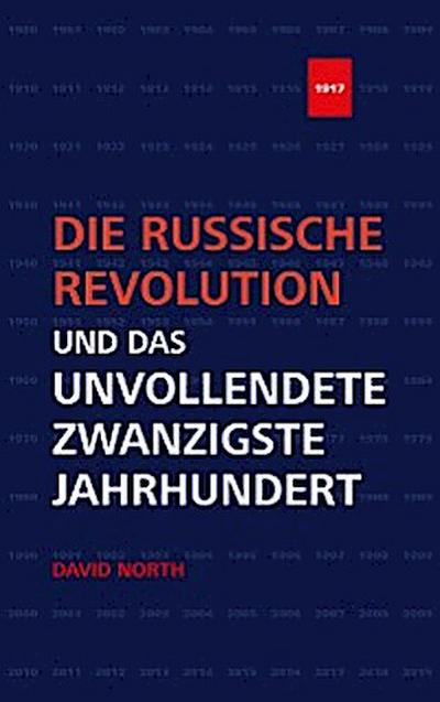 Die Russische Revolution und das unvollendete Zwanzigste Jahrhundert