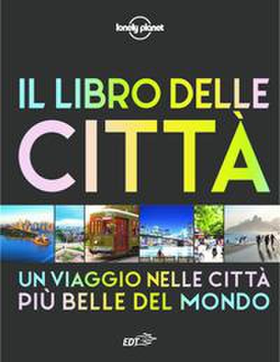 Il libro delle città. Un viaggio attraverso le più belle città del mondo