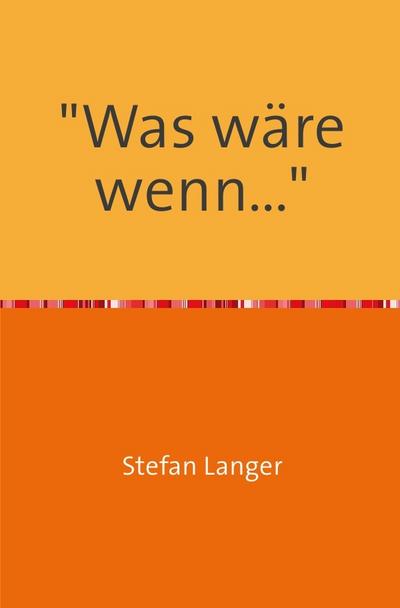 ’Was wäre wenn...’