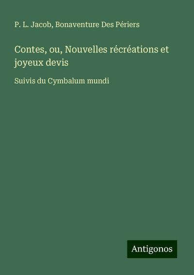 Contes, ou, Nouvelles récréations et joyeux devis