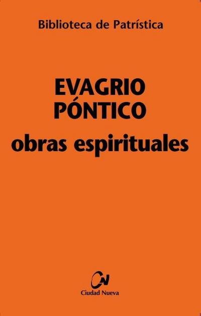 Obras espirituales : Tratado práctico ; A los monjes ; Exhortación a una virgen ; Sobre la oración