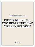 Pieter Breughel, zoo heb ik u uit uwe werken geroken