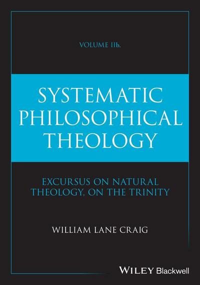 Systematic Philosophical Theology, Volume 2b