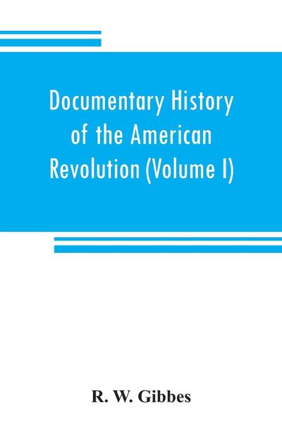 Documentary history of the American revolution
