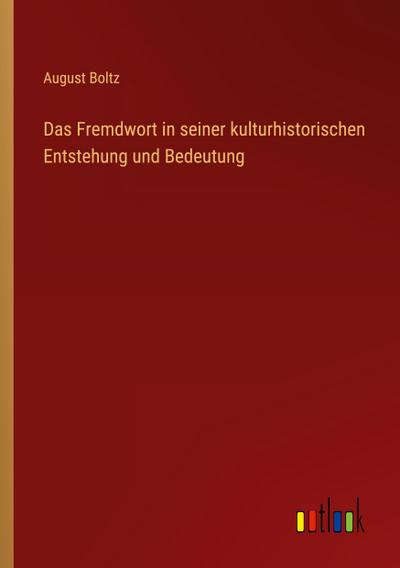 Das Fremdwort in seiner kulturhistorischen Entstehung und Bedeutung