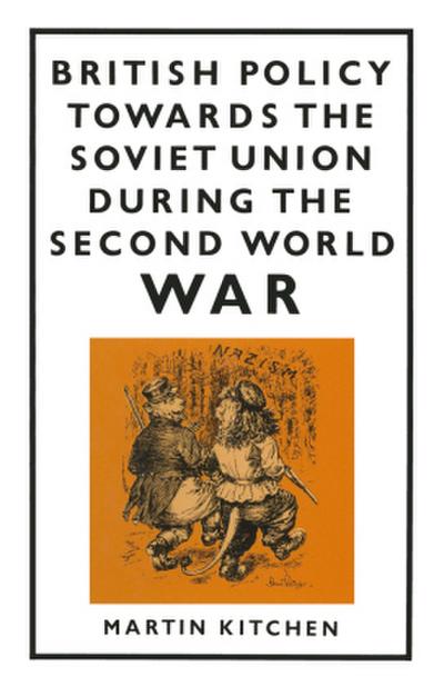 British Policy Towards the Soviet Union During the Second World War
