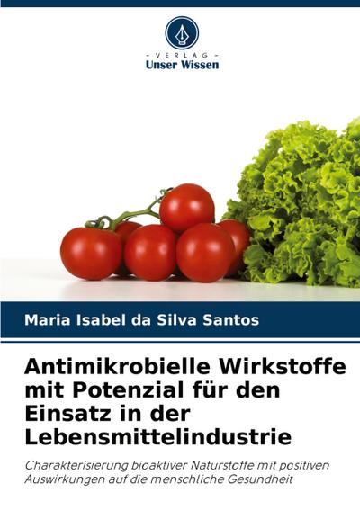 Antimikrobielle Wirkstoffe mit Potenzial für den Einsatz in der Lebensmittelindustrie