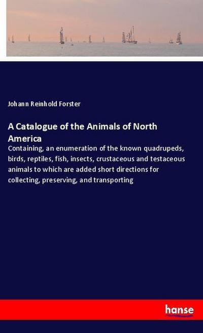 A Catalogue of the Animals of North America