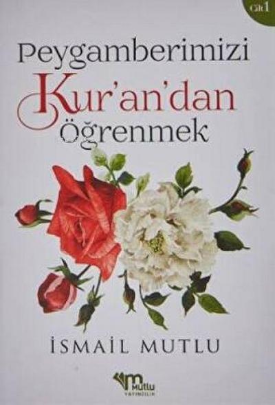 Peygamberimizi Kurandan Ögrenmek - Cilt 1