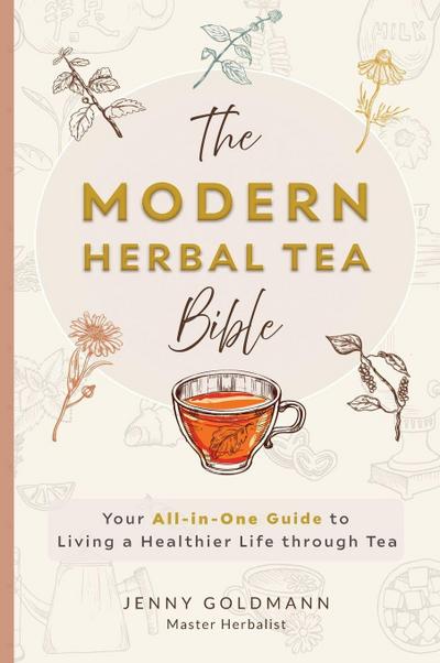The Modern Herbal Tea Bible