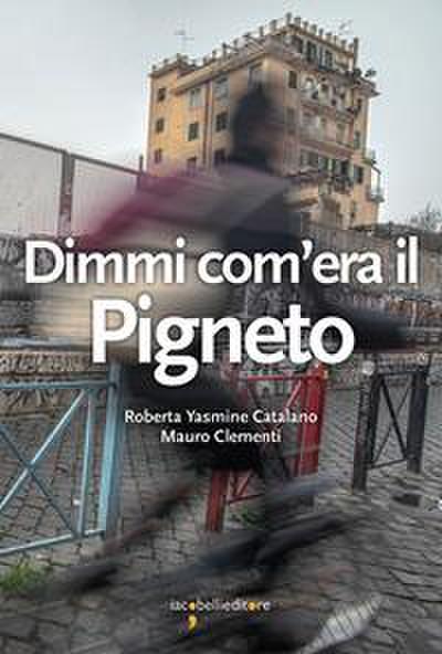 Dimmi com’era il Pigneto