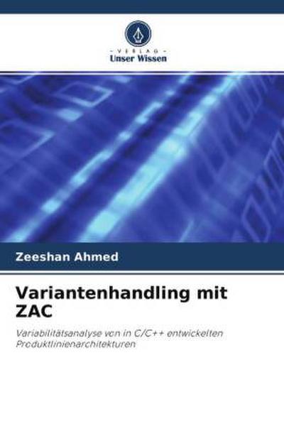 Variantenhandling mit ZAC : Variabilitätsanalyse von in C/C++ entwickelten Produktlinienarchitekturen