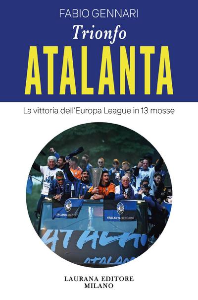 Gennari, F: Trionfo Atalanta. La vittoria dell’Europa League