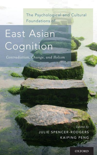 Psychological and Cultural Foundations of East Asian Cognition