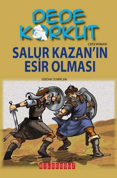 Dede Korkut - Salur Kazanin Esir Olmasi