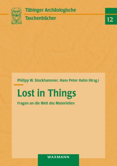 Lost in Things - Fragen an die Welt des Materiellen