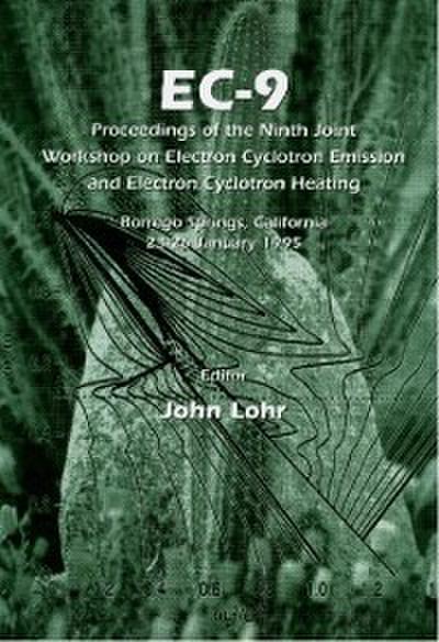 Ec-9: Proceedings Of The Ninth Joint Workshop On Electron Cyclotron Emission And Electron Cyclotron Heating