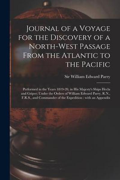 Journal of a Voyage for the Discovery of a North-west Passage From the Atlantic to the Pacific [microform]: Performed in the Years 1819-20, in His Maj