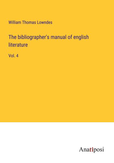 The bibliographer’s manual of english literature