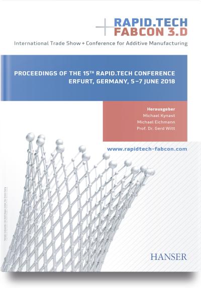 Rapid.Tech + FabCon 3.D – International Trade Show + Conference for Additive Manufacturing: Proceedings of the 15th Rapid.Tech Conference Erfurt, Germany, 5 – 7 June 2018