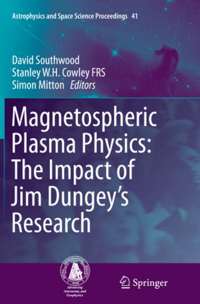 Magnetospheric Plasma Physics: The Impact of Jim Dungey’s Research