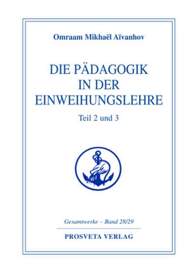 Die Pädagogik in der Einweihungslehre - Teil 2 und 3. Bd.2/3