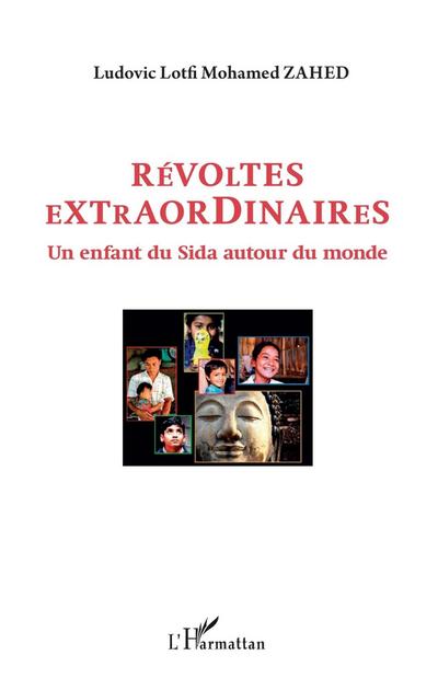 Revoltes extraordinaires - un enfant du sida autour du monde