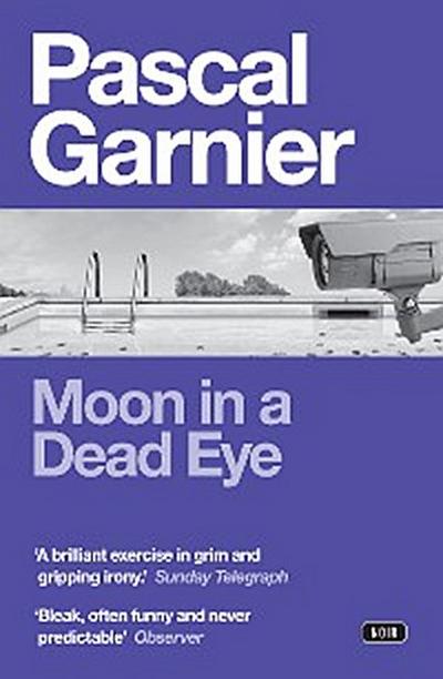 Moon in a Dead Eye: Shocking, hilarious and poignant noir