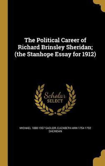 The Political Career of Richard Brinsley Sheridan; (the Stanhope Essay for 1912)