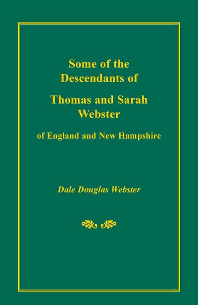 Some of the Descendants of Thomas and Sarah Webster of England and New Hampshire