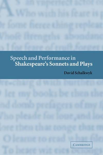 Speech and Performance in Shakespeare’s Sonnets and Plays