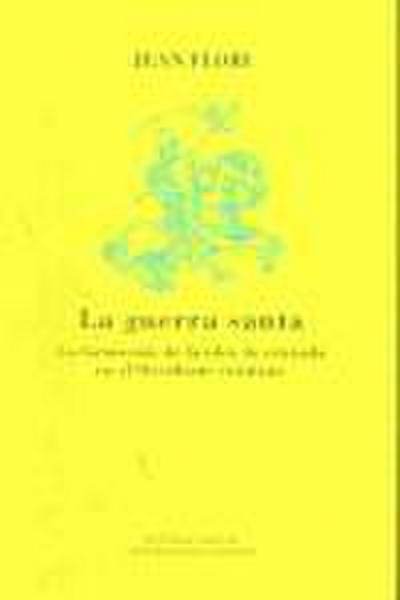 La guerra santa : la formación de la idea de cruzada en el Occidente cristiano